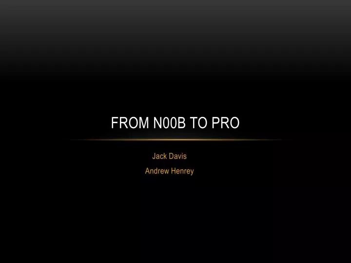 from n00b to pro