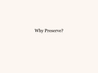 Why Preserve?