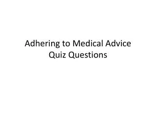 Adhering to Medical Advice Quiz Questions