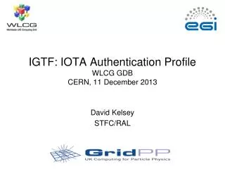 IGTF: IOTA Authentication Profile WLCG GDB CERN, 11 December 2013