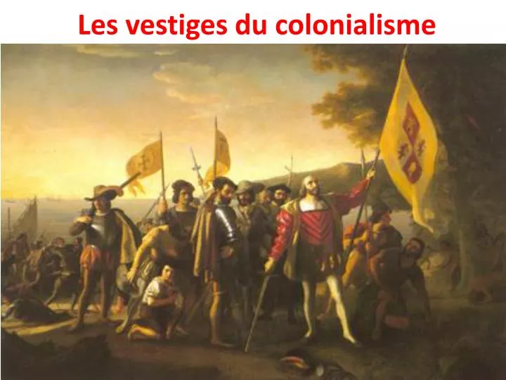 les vestiges du colonialisme