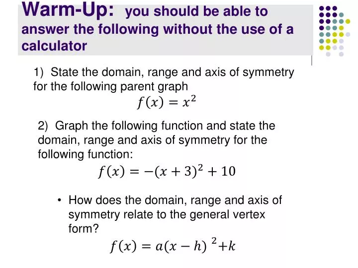 warm up you should be able to answer the following without the use of a calculator