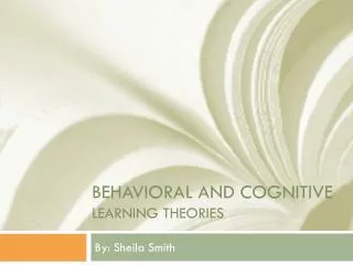 Behavioral and Cognitive Learning Theories
