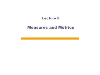 Lecture 8 Measures and Metrics