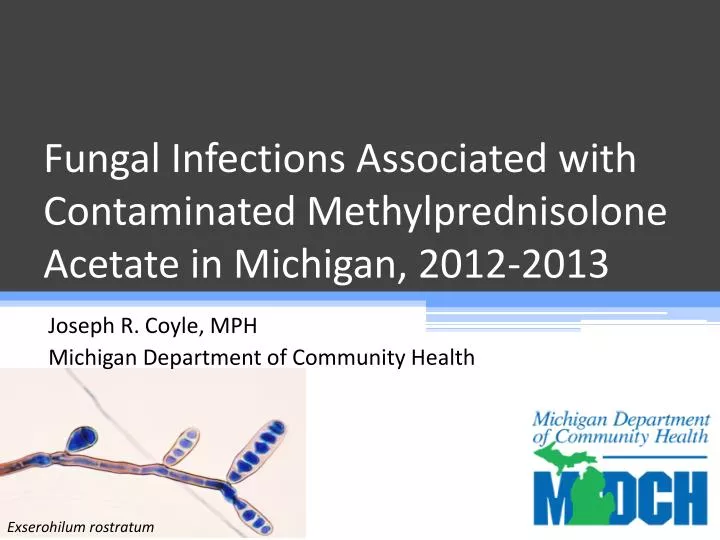 fungal infections associated w ith contaminated methylprednisolone acetate in michigan 2012 2013