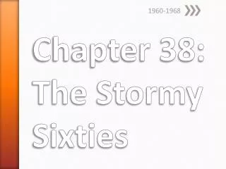 Chapter 38: The Stormy Sixties