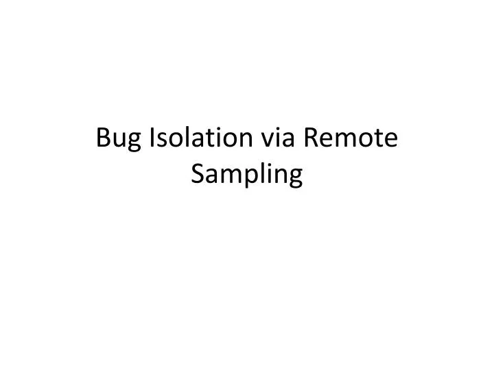 bug isolation via remote sampling