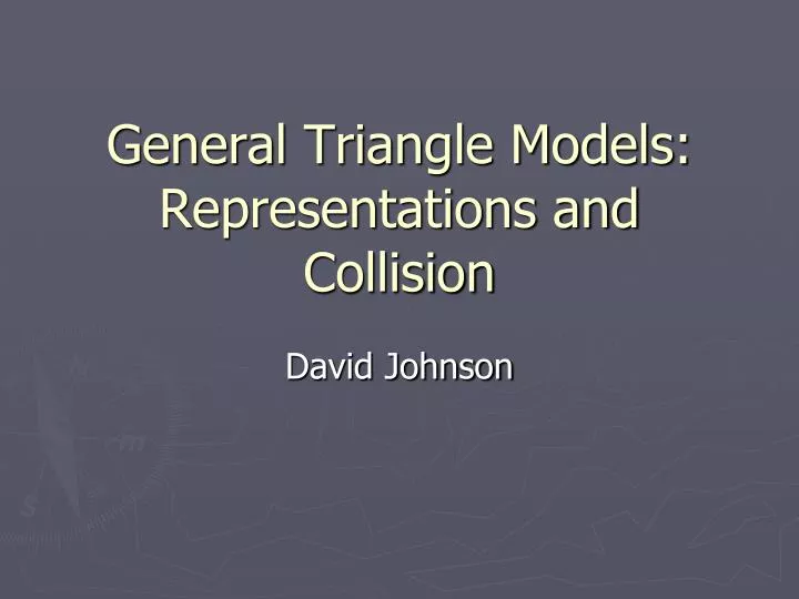 general triangle models representations and collision