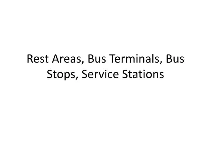 rest areas bus terminals bus stops service stations