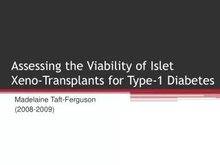 Assessing the Viability of Islet Xeno -Transplants for Type-1 Diabetes
