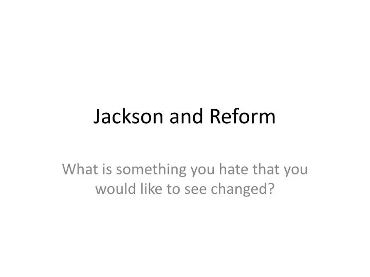 jackson and reform