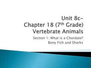 Unit 8c- Chapter 18 (7 th Grade) Vertebrate Animals