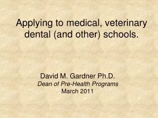 Applying to medical, veterinary dental (and other) schools.