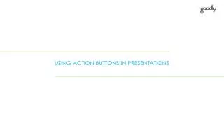 USING ACTION BUTTONS IN PRESENTATIONS