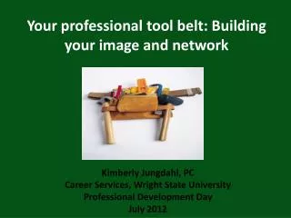 Your professional tool belt: Building your image and network