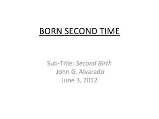 BORN SECOND TIME