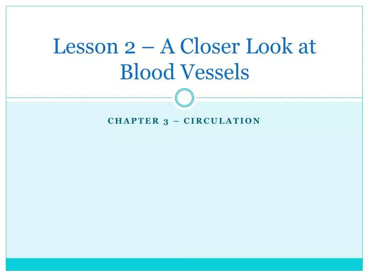 lesson 2 a closer look at blood vessels