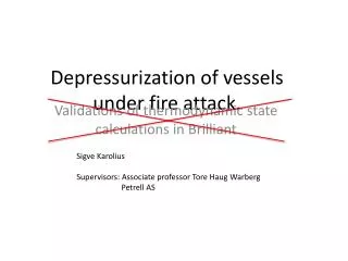 Depressurization of vessels under fire attack.