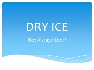 DRY ICE