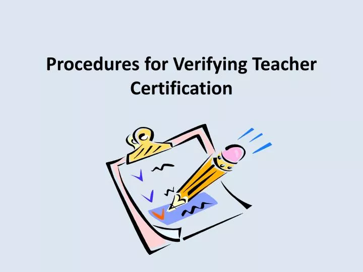 procedures for verifying teacher certification