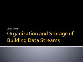 Organization and Storage of Building Data Streams