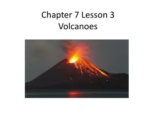 Chapter 7 Lesson 3 Volcanoes