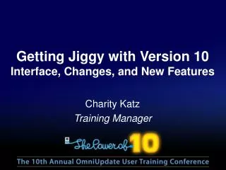 Getting Jiggy with Version 10 Interface, Changes, and New Features