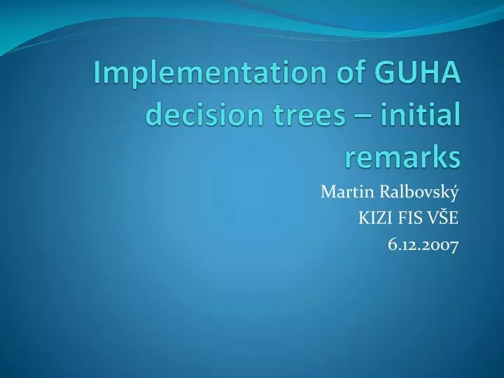 implementation of guha decision trees initial remarks