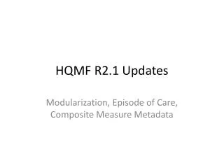 HQMF R2.1 Updates