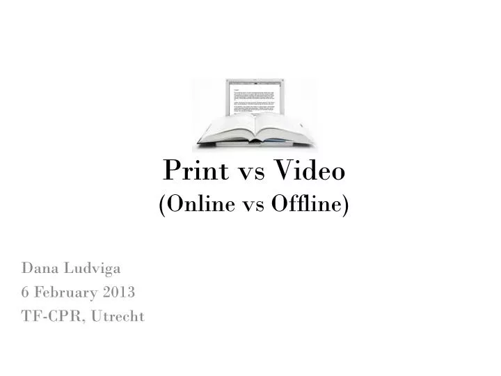 print vs video online vs offline