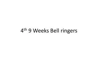 4 th 9 Weeks Bell ringers