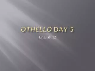 Othello Day 5