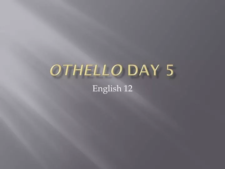 othello day 5
