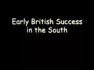 Early British Success in the South