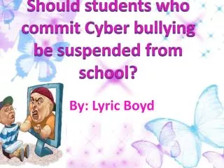 Should students who commit Cyber bullying be suspended from school?