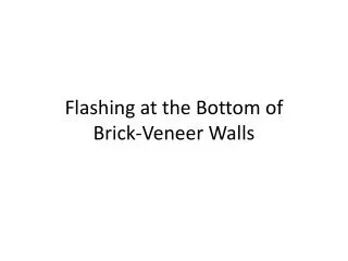 Flashing at the Bottom of Brick-Veneer Walls