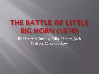 The Battle of Little Big Horn (1876)