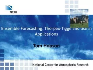 Ensemble Forecasting: Thorpex-Tigge and use in Applications