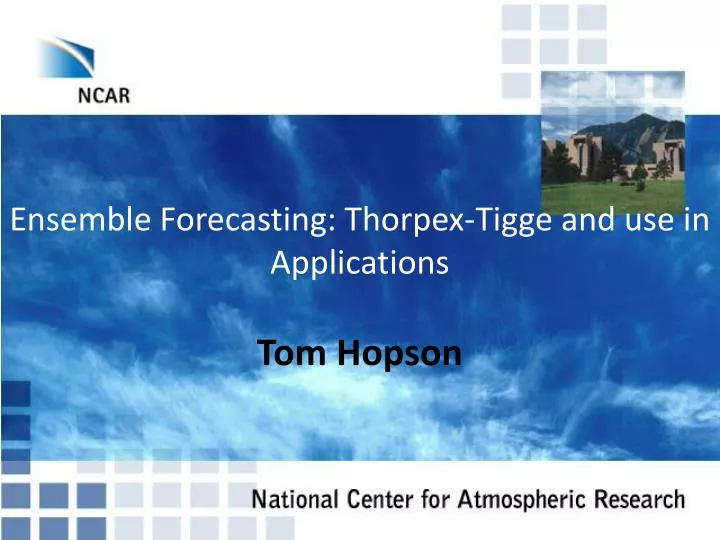 ensemble forecasting thorpex tigge and use in applications