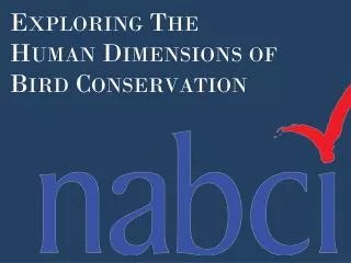 Exploring The 	 Human Dimensions of Bird Conservation