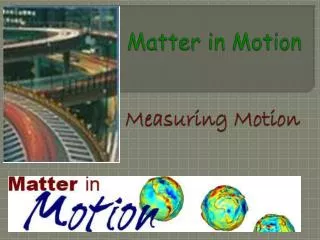 Matter in Motion