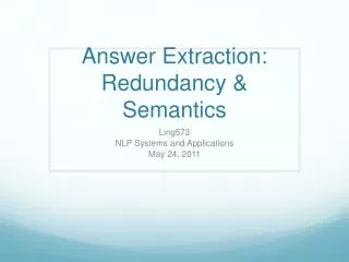 Answer Extraction: Redundancy &amp; Semantics