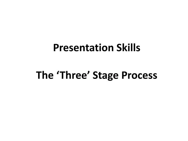 presentation skills the three stage process