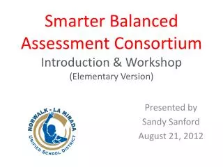 Smarter Balanced Assessment Consortium Introduction &amp; Workshop (Elementary Version)