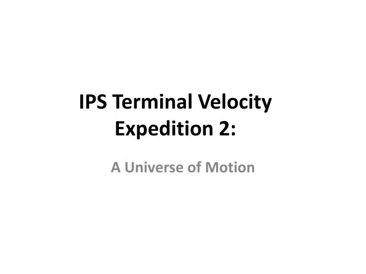 ips terminal velocity expedition 2