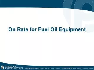 On Rate for Fuel Oil Equipment