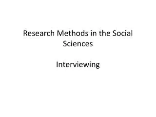 Research Methods in the Social Sciences Interviewing