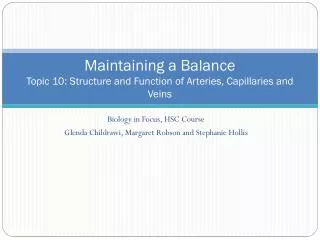 Maintaining a Balance Topic 10: Structure and Function of Arteries, Capillaries and Veins