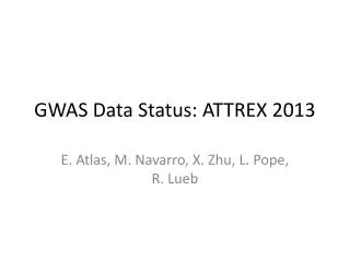 GWAS Data Status: ATTREX 2013