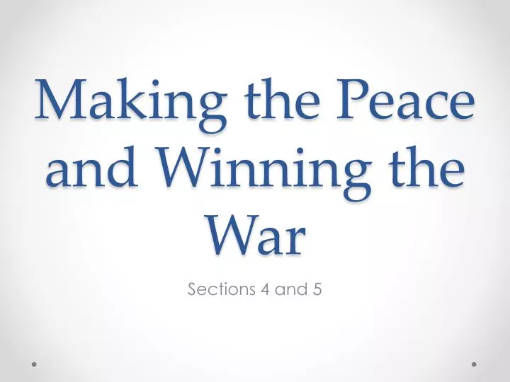 making the peace and winning the war